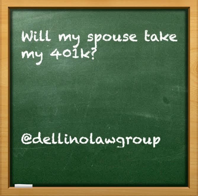 DIVORCE WILL MY SPOUSE TAKE MY 401K? Dellino Family Law Group Experienced Seattle Attorneys